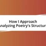 How I Approach Analyzing Poetry’s Structure