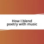 How I blend poetry with music