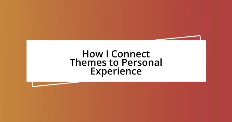 How I Connect Themes to Personal Experience