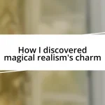 How I discovered magical realism’s charm