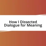 How I Dissected Dialogue for Meaning