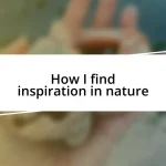 How I find inspiration in nature