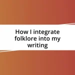 How I integrate folklore into my writing