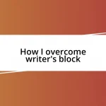 How I overcome writer’s block