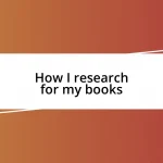 How I research for my books