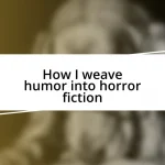 How I weave humor into horror fiction