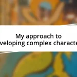 My approach to developing complex characters