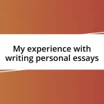 My experience with writing personal essays