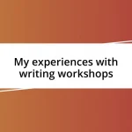 My experiences with writing workshops