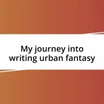 My journey into writing urban fantasy