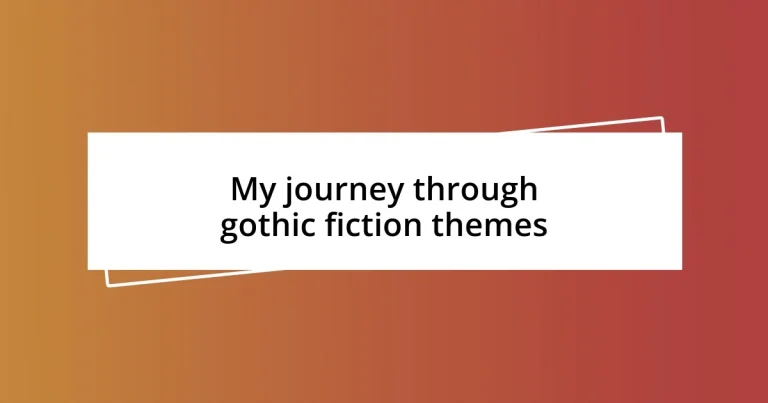 My journey through gothic fiction themes