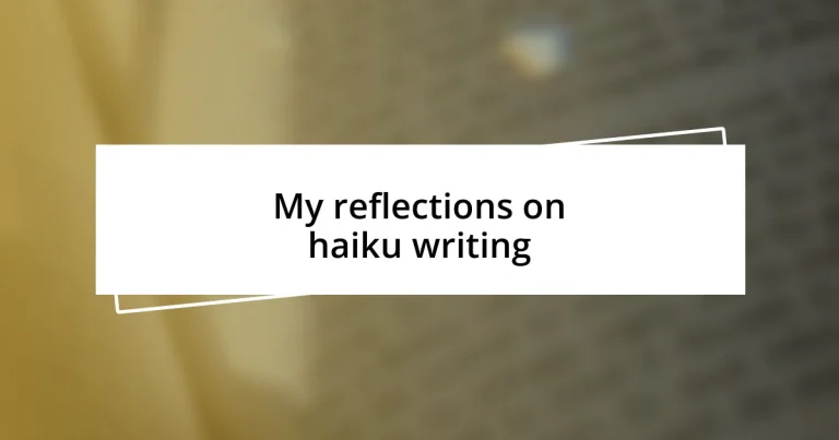 My reflections on haiku writing