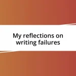 My reflections on writing failures