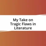 My Take on Tragic Flaws in Literature