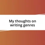 My thoughts on writing genres