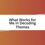 What Works for Me in Decoding Themes