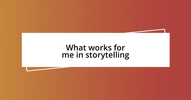 What works for me in storytelling