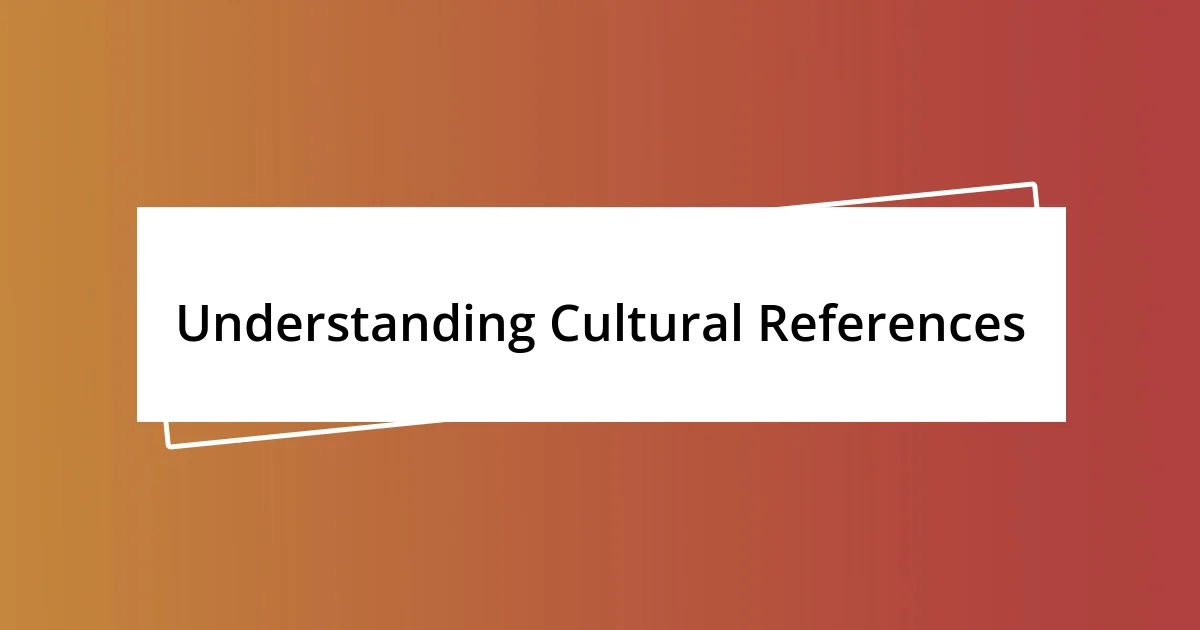 Understanding Cultural References