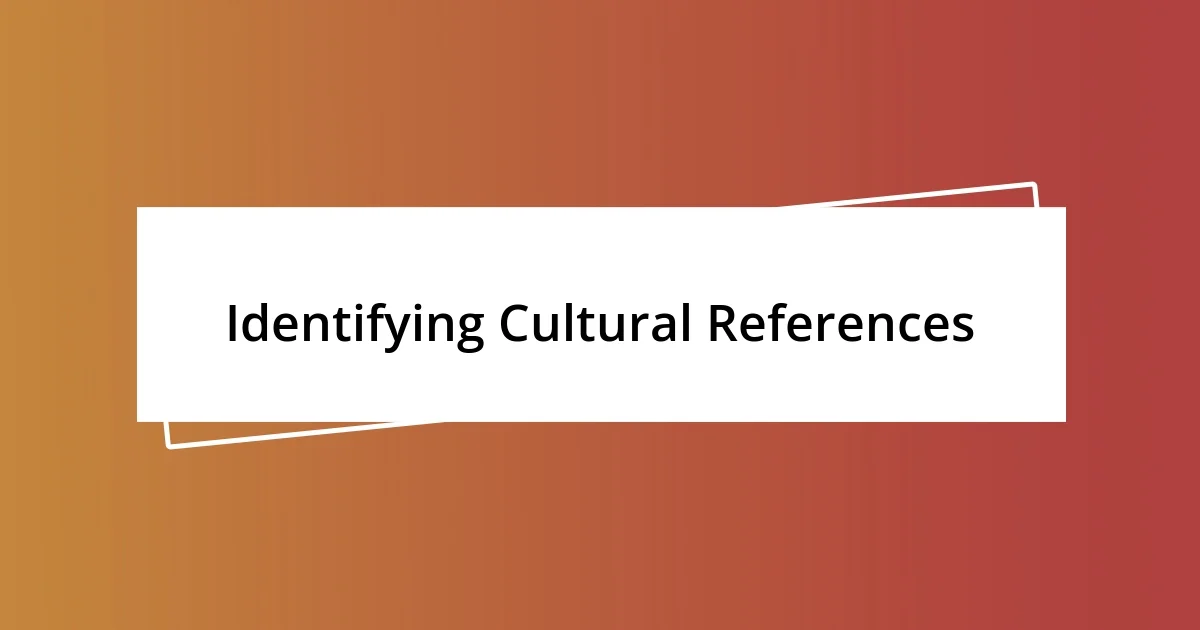 Identifying Cultural References