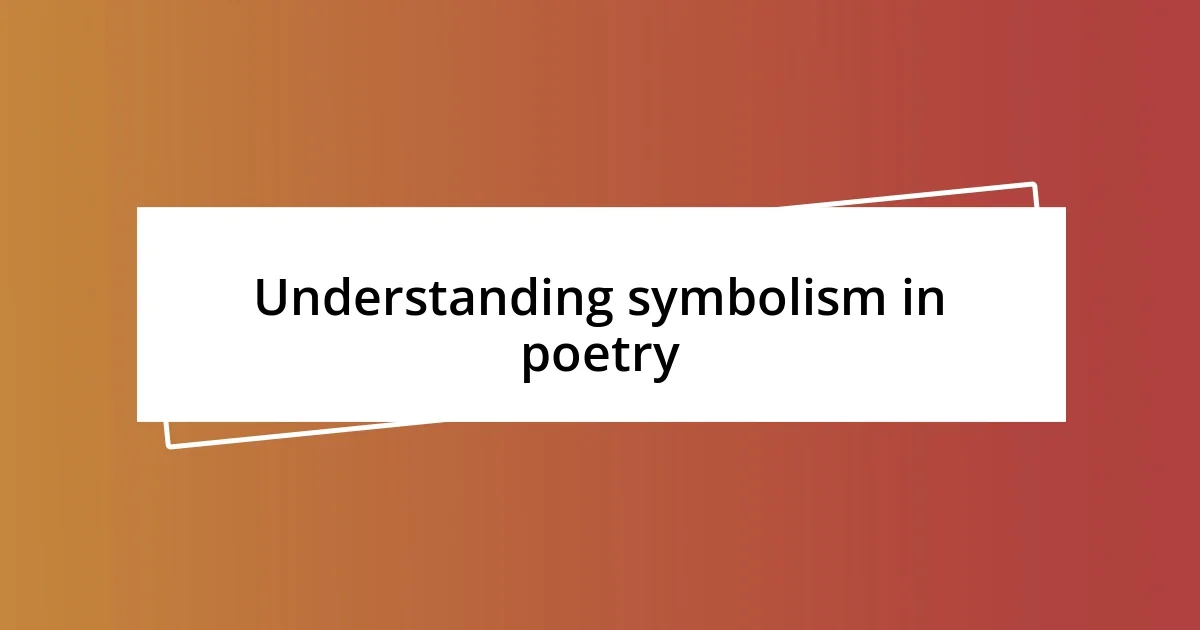 Understanding symbolism in poetry