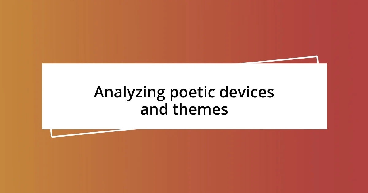 Analyzing poetic devices and themes