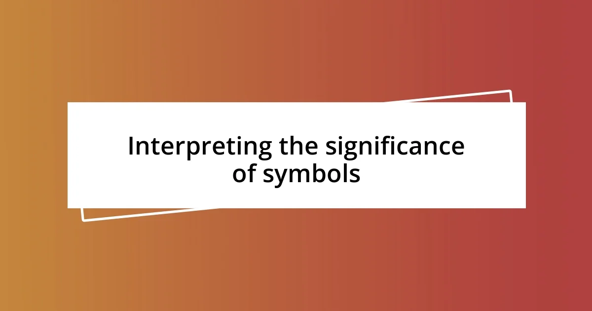 Interpreting the significance of symbols