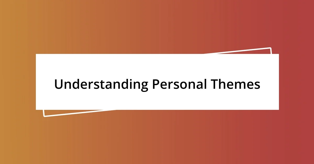 Understanding Personal Themes