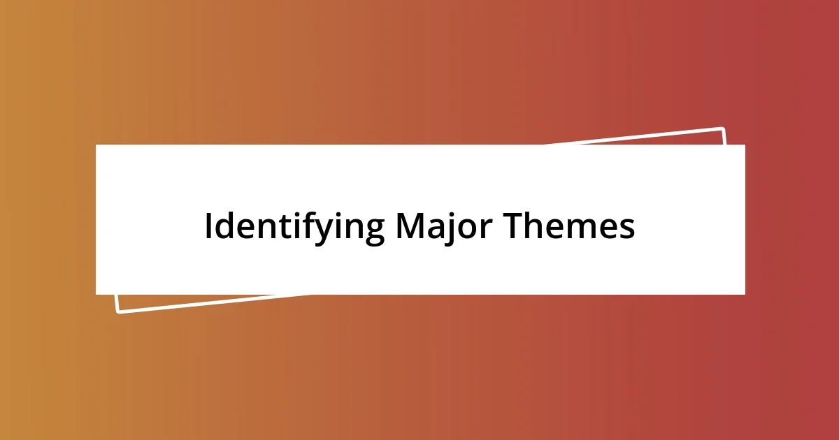 Identifying Major Themes