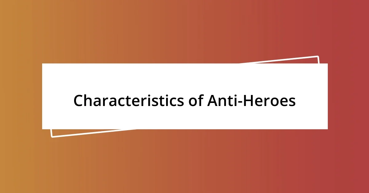 Characteristics of Anti-Heroes