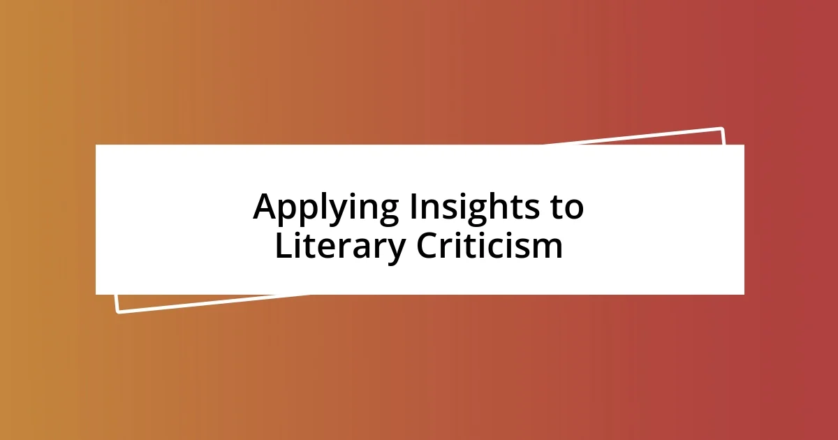 Applying Insights to Literary Criticism