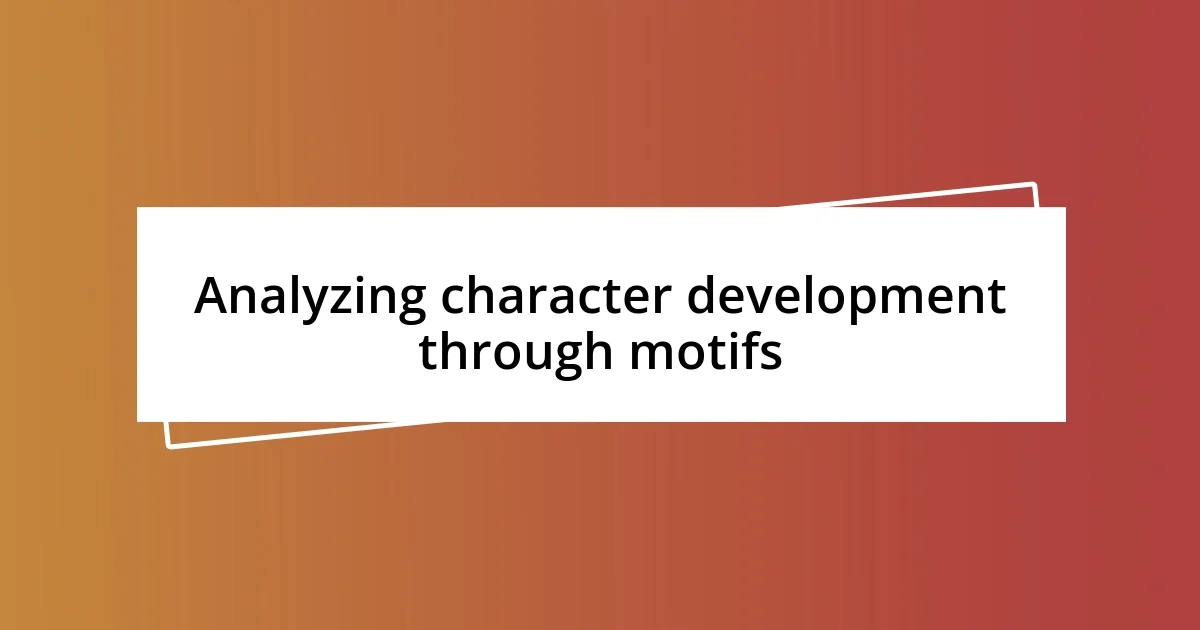 Analyzing character development through motifs