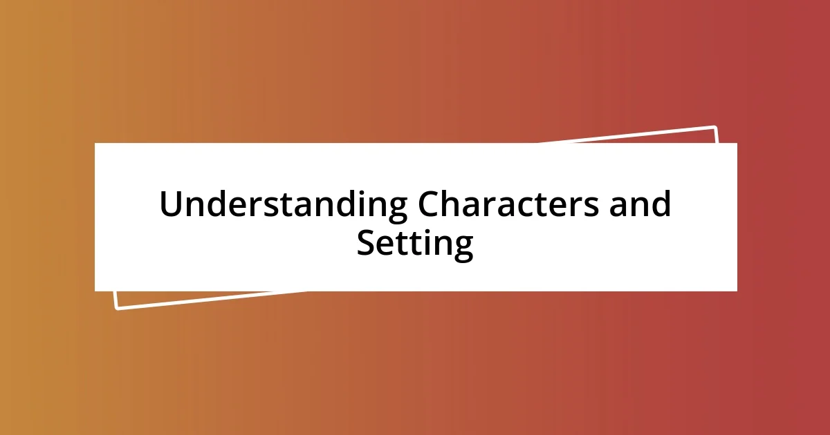 Understanding Characters and Setting