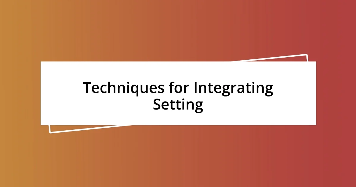 Techniques for Integrating Setting