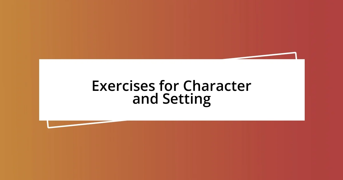 Exercises for Character and Setting