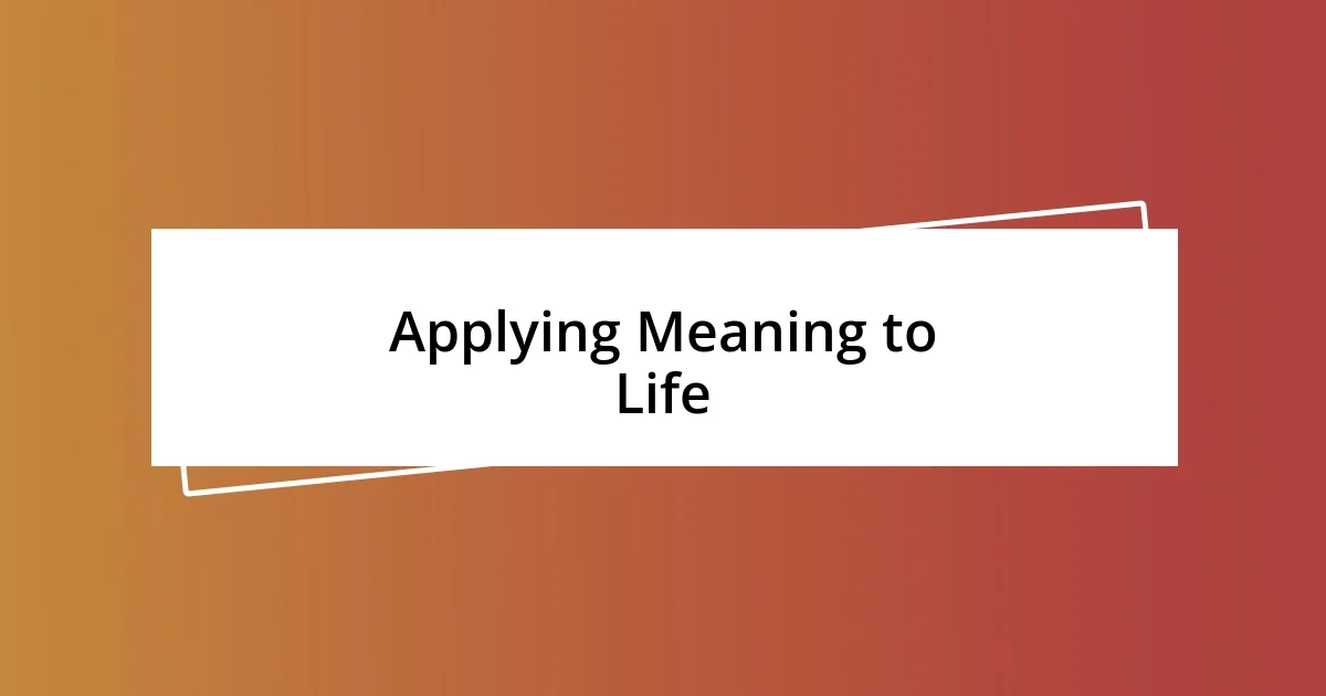 Applying Meaning to Life