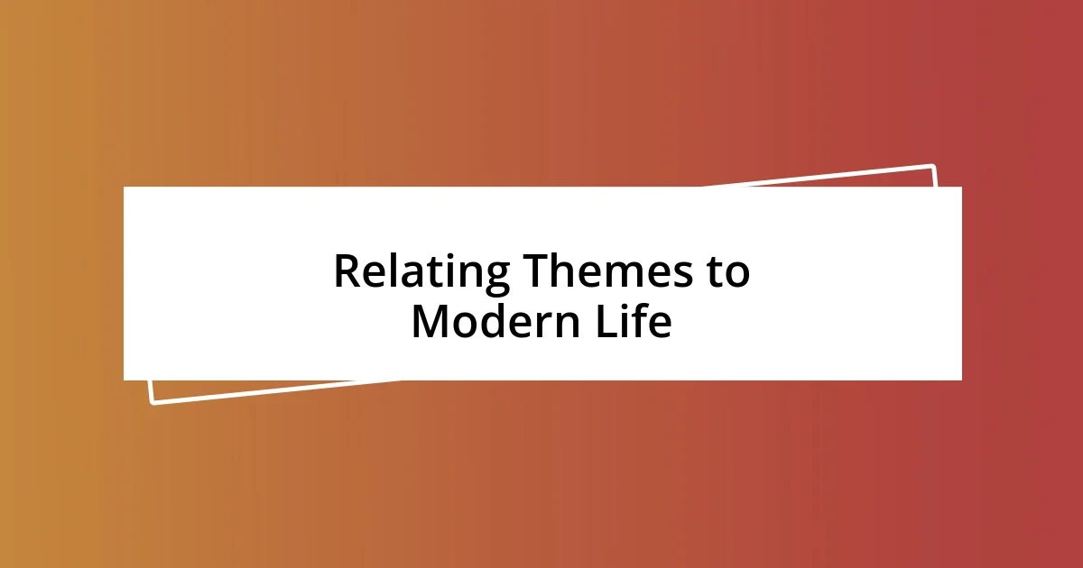 Relating Themes to Modern Life