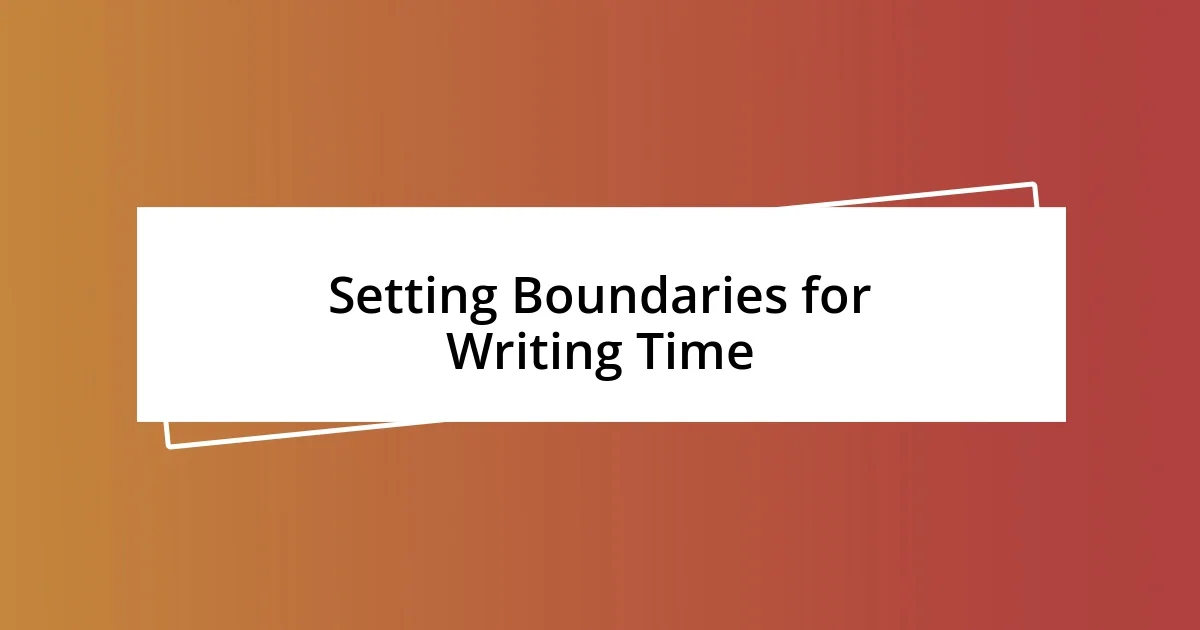 Setting Boundaries for Writing Time