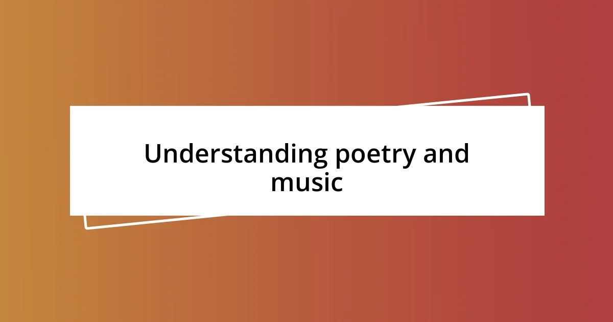 Understanding poetry and music