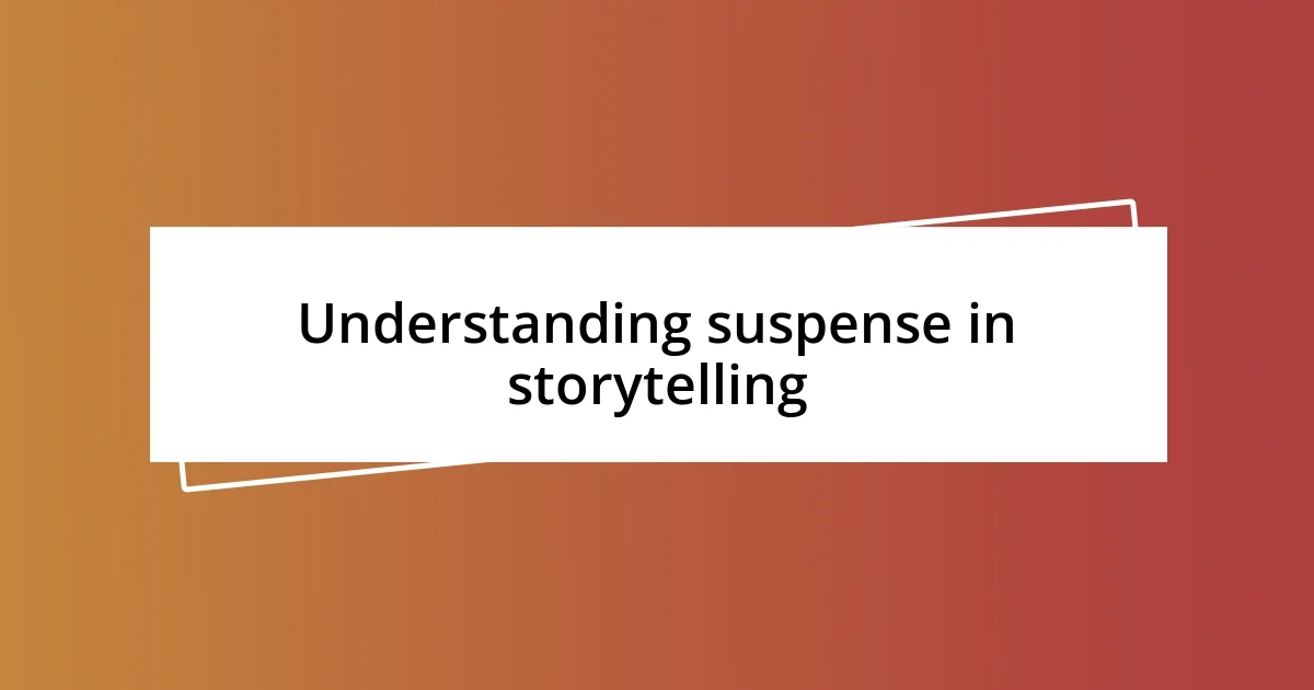 Understanding suspense in storytelling