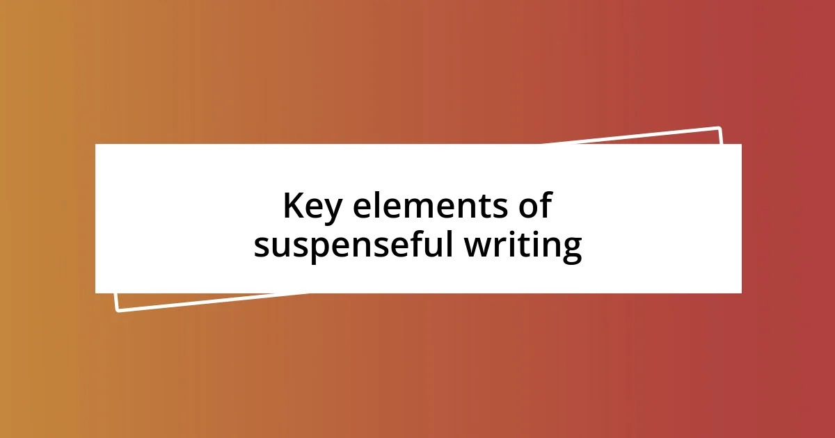 Key elements of suspenseful writing