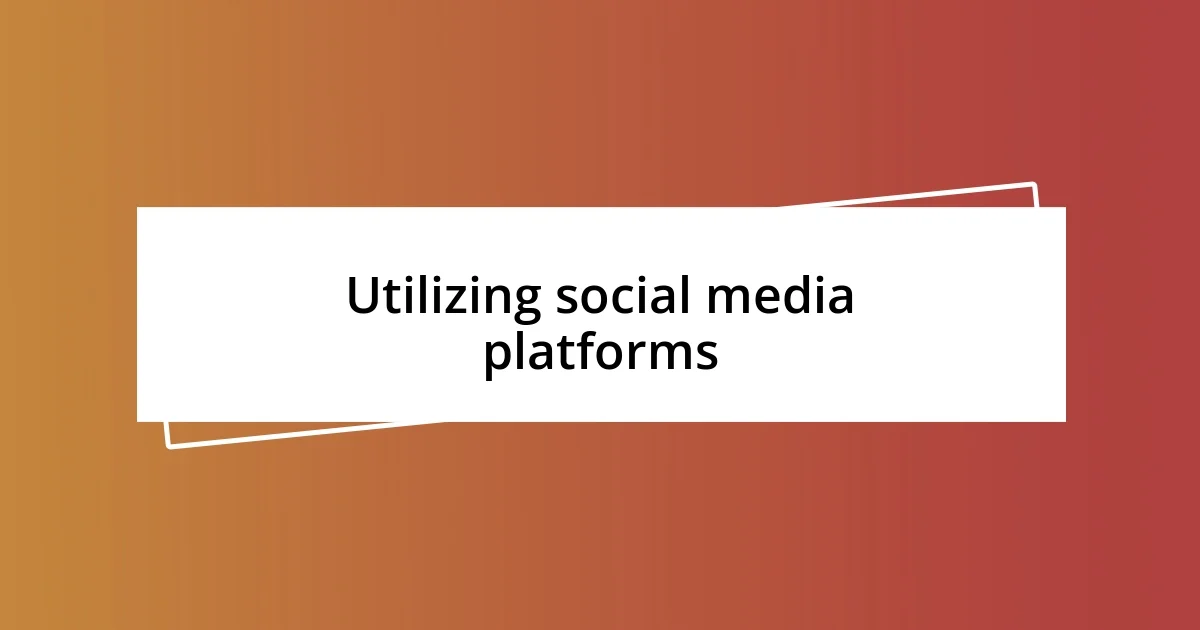 Utilizing social media platforms