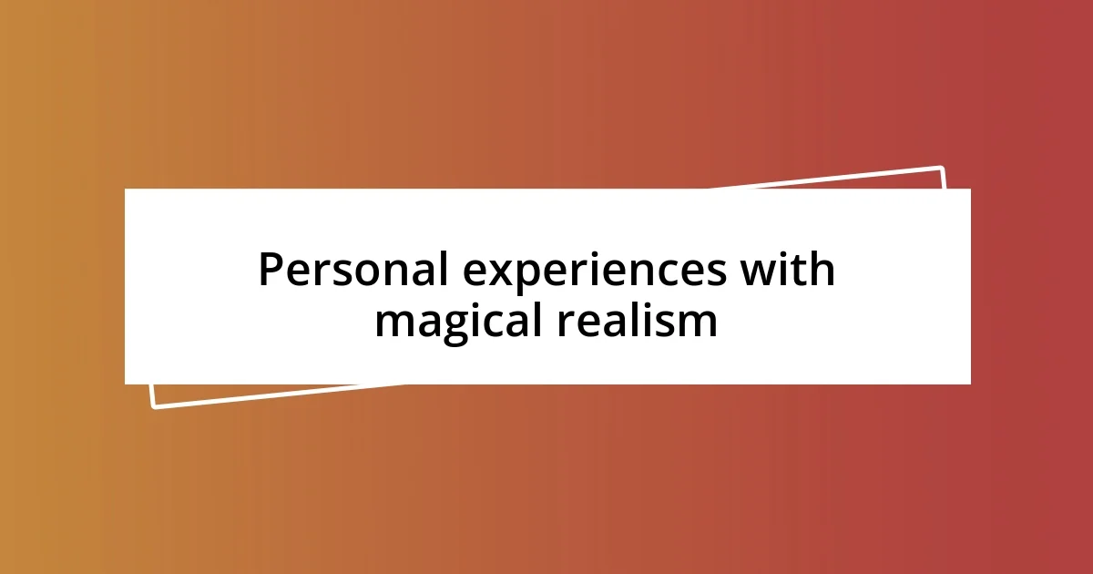 Personal experiences with magical realism