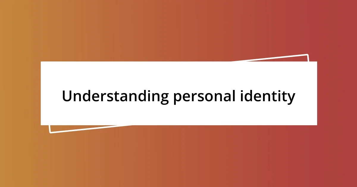 Understanding personal identity