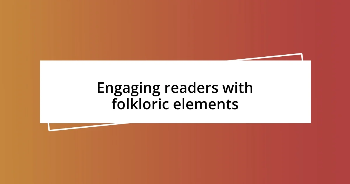 Engaging readers with folkloric elements