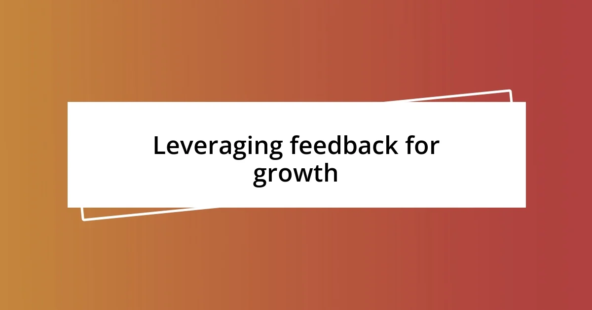 Leveraging feedback for growth