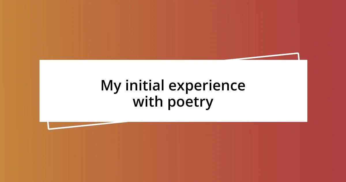 My initial experience with poetry