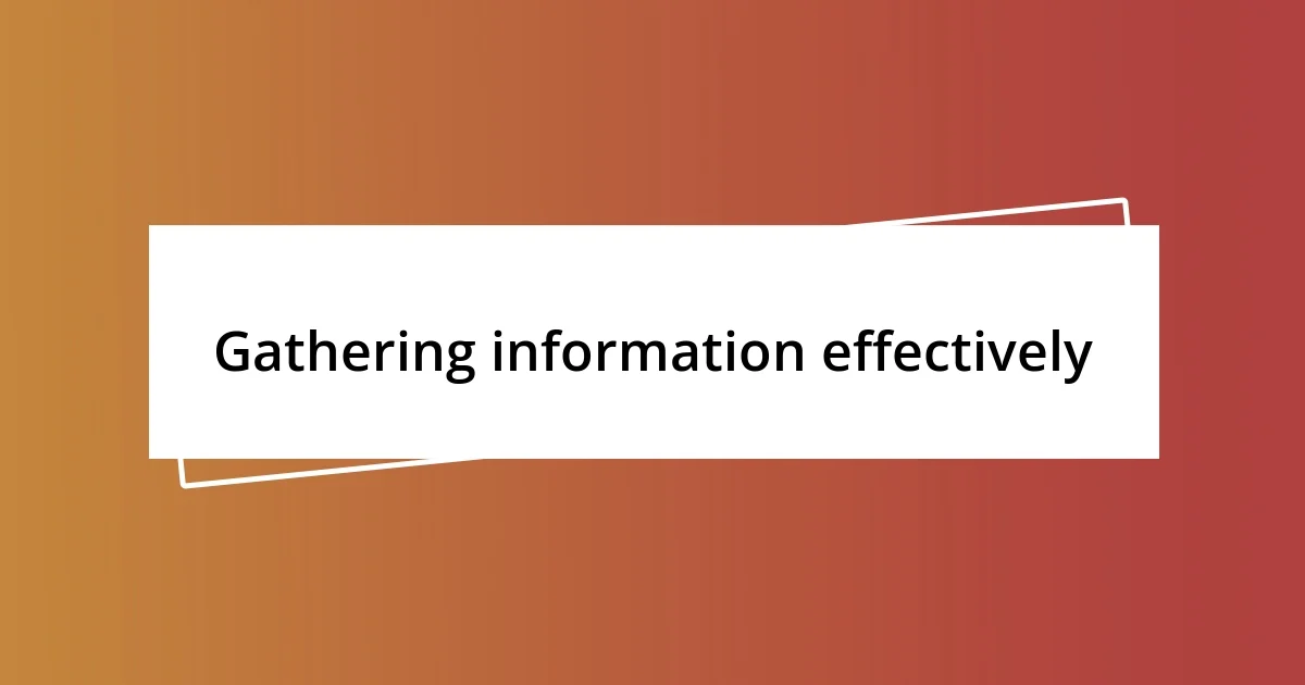 Gathering information effectively