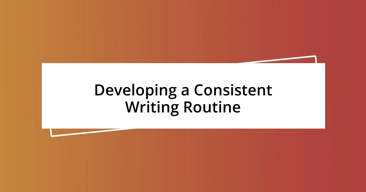 Developing a Consistent Writing Routine