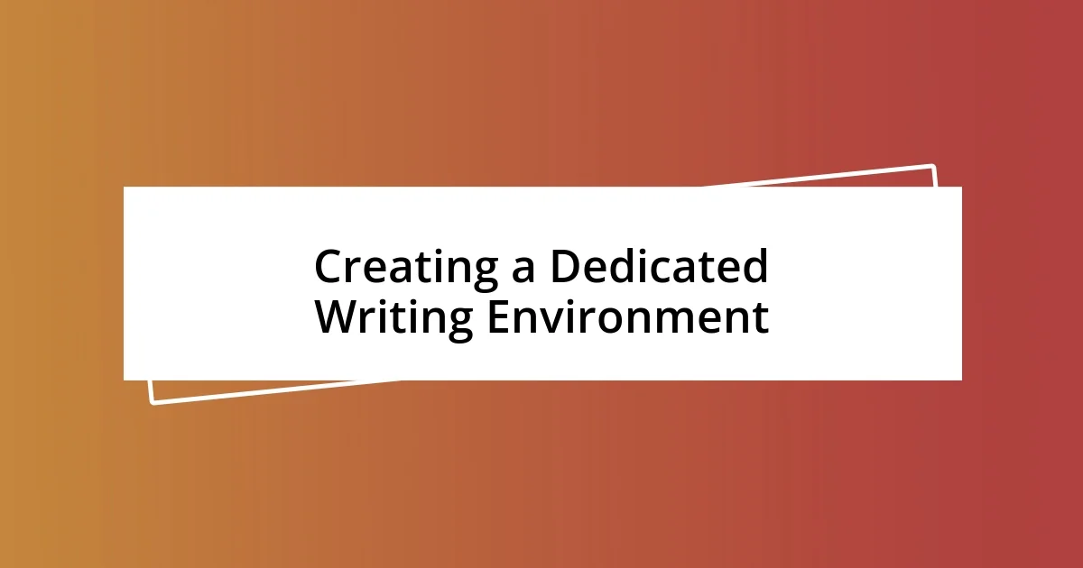 Creating a Dedicated Writing Environment