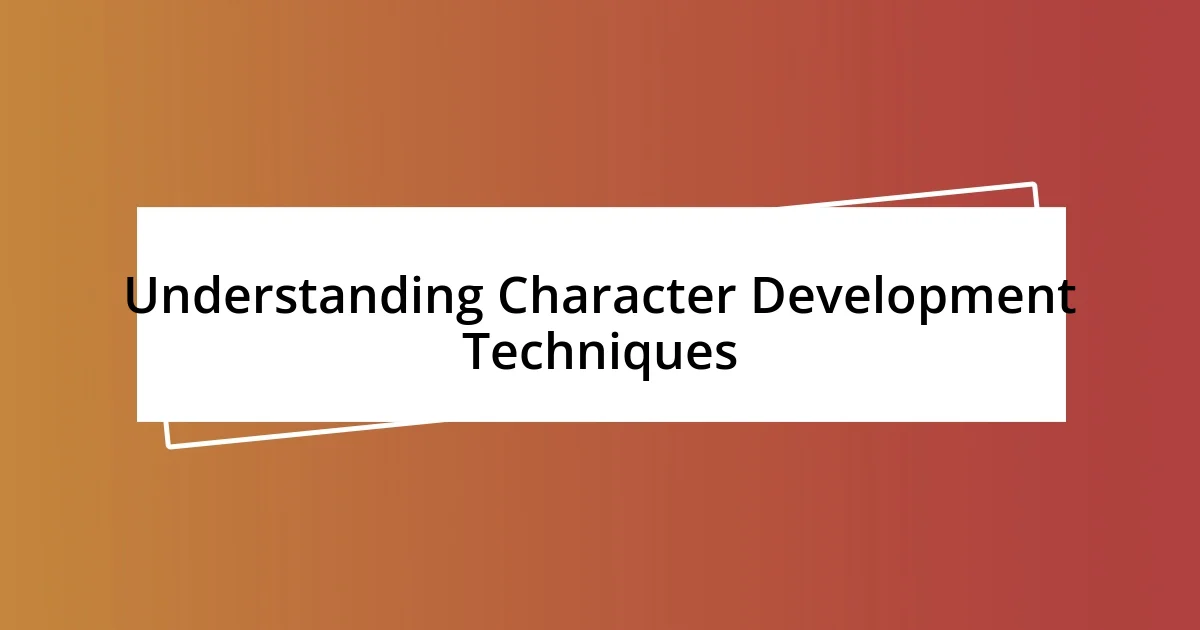 Understanding Character Development Techniques